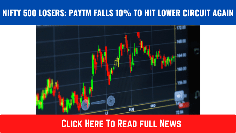 Nifty 500 Losers: Paytm Falls 10% To Hit Lower Circuit Again